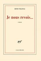 Couverture du livre « Je nous revois... » de Denis Tillinac aux éditions Gallimard