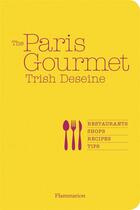 Couverture du livre « The paris gourmet » de Trish Deseine aux éditions Flammarion