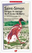 Couverture du livre « Mémoires avril-juillet 1710 ; intrigue du mariage de M. le duc de Berry » de Louis De Saint-Simon aux éditions Flammarion