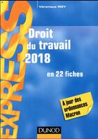 Couverture du livre « Droit du travail en 22 fiches ; à jour des ordonnances Macron (édition 2018) » de Veronique Roy aux éditions Dunod