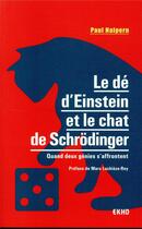Couverture du livre « Le dé d'Einstein et le chat de Schrödinger ; quand deux génies s'affrontent » de Paul Halpern aux éditions Dunod