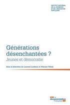Couverture du livre « Générations désenchantées ? jeunes et démocratie » de  aux éditions Documentation Francaise