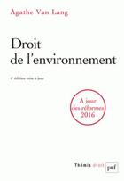 Couverture du livre « Droit de l'environnement (4e édition) » de Agathe Van Lang aux éditions Puf