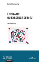 Couverture du livre « Leibowitz ou l'absence de Dieu (2e édition) » de Daniel Horowitz aux éditions L'harmattan