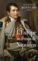 Couverture du livre « L'Europe au temps de Napoléon » de Jean Tulard et Collectif aux éditions Cerf