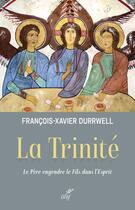 Couverture du livre « La Trinité » de Francois-Xavier Durrwell aux éditions Cerf