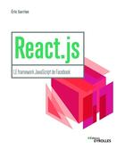 Couverture du livre « React js ; le framework javascript de Facebook » de Eric Sarrion aux éditions Eyrolles