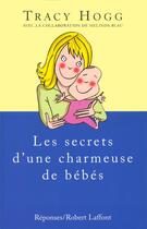 Couverture du livre « Les secrets d'une charmeuse de bébés » de Tracy Hogg aux éditions Robert Laffont