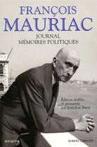 Couverture du livre « Journal ; mémoires politiques » de Francois Mauriac aux éditions Bouquins