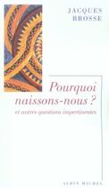 Couverture du livre « Pourquoi naissons-nous ? et autres questions impertinentes » de Jacques Brosse aux éditions Albin Michel