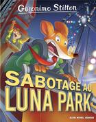 Couverture du livre « Geronimo Stilton Tome 98 : sabotage à Luna Park » de Geronimo Stilton aux éditions Albin Michel