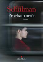 Couverture du livre « Prochain arrêt » de Alex Schulman aux éditions Albin Michel