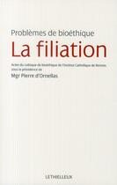 Couverture du livre « La filiation ; problèmes de bioéthique » de Pierre D' Ornellas aux éditions Lethielleux