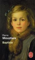 Couverture du livre « Baptiste » de Pierre Moustiers aux éditions Le Livre De Poche