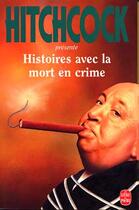 Couverture du livre « Histoires avec la mort en crime » de Hitchcock-A aux éditions Le Livre De Poche