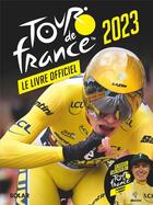 Couverture du livre « Tour de France : le livre officiel (édition 2023) » de Francois Thomazeau aux éditions Solar