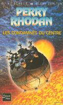 Couverture du livre « Perry Rhodan - cycle 5 ; les maître insulaires Tome 11 : les condamnés du centre » de Clark Darlton et Karl-Herbert Scheer aux éditions Fleuve Editions