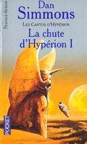 Couverture du livre « La chute d'Hypérion : les cantos d'Hypérion Tome 1 » de Dan Simmons aux éditions Pocket