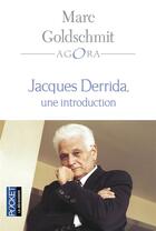 Couverture du livre « Jacques Derrida ; une introduction » de Marc Goldschmit aux éditions Pocket
