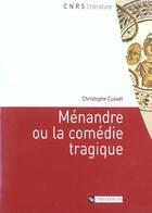 Couverture du livre « Ménandre ou la comédie tragique » de Christophe Cusset aux éditions Cnrs
