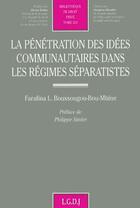 Couverture du livre « La pénétration idées communautaires dans les régimes séparatistes » de Farafina L. Boussougou-Bou-Mbine aux éditions Lgdj
