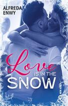 Couverture du livre « Love is in the snow » de Alfreda Enwy aux éditions Harlequin