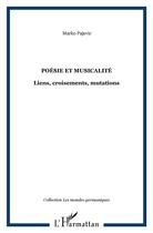 Couverture du livre « Poésie et musicalité ; liens, croisements, mutations » de Marko Pajevik aux éditions L'harmattan
