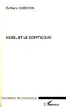 Couverture du livre « Hegel et le scepticisme » de Bertrand Quentin aux éditions L'harmattan