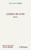 Couverture du livre « Chemin de croix » de Der Laurent Dabire aux éditions Editions L'harmattan