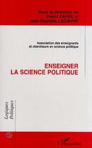 Couverture du livre « Enseigner la science politique » de Pierre Favre aux éditions Editions L'harmattan