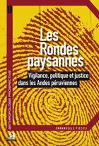 Couverture du livre « Les rondes paysannes ; vigilance, politique etjustice dans les Andes péruviennes » de Emmnanuelle Piccoli aux éditions Academia