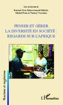 Couverture du livre « Penser et gérer la diversité en societé : regards sur l'Afrique » de Michel Prum et Bernard Cros et Thierry Vircoulon et Marie-Annick Mattioli aux éditions Editions L'harmattan