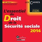 Couverture du livre « L'essentiel du droit de la sécurité sociale (édition 2014) » de Dominique Grandguillot aux éditions Gualino Editeur