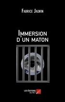 Couverture du livre « Immersion D'Un Maton » de Fabrice Jalwin aux éditions Editions Du Net