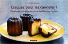 Couverture du livre « CRAQUEZ POUR : les cannelés ! classiques, mini sucrés et mini salés » de Brigitte Namour aux éditions Mango
