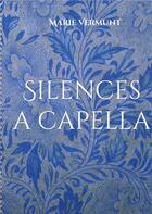Couverture du livre « Silences a capella : PoÃ¨mes » de Marie Vermunt aux éditions Books On Demand