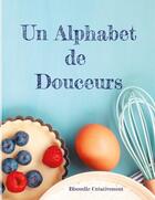 Couverture du livre « Un Alphabet de Douceurs » de Bbuuulle Créativement aux éditions Books On Demand