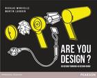 Couverture du livre « Are you design ? » de Martin Lauquin et Nicolas Minvielle aux éditions Pearson