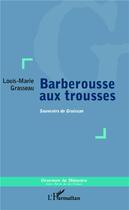 Couverture du livre « Barberousse aux trousses ; souvenirs de Gruissan » de Louis-Marie Grasseau aux éditions L'harmattan