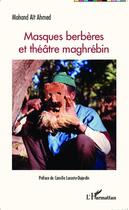 Couverture du livre « Masques berbères et théâtre maghrébin » de Mohand Ait Ahmed aux éditions Editions L'harmattan