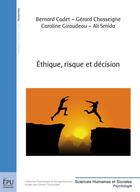 Couverture du livre « Éthique, risque et décision » de Bernard Cadet et Gerard Chasseigne et Caroline Giraudeau et Ali Smida aux éditions Publibook