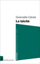 Couverture du livre « La laïcite » de Gwenaele Calves aux éditions La Decouverte