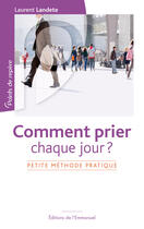 Couverture du livre « Comment prier chaque jour ? » de Laurent Landete aux éditions Editions De L'emmanuel