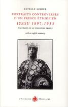 Couverture du livre « Portraits d'un prince éthiopien ; Lidj Iyasu (1897-1935) » de Estelle Sohier aux éditions L'archange Minotaure