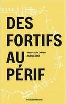 Couverture du livre « Des fortifs au perif » de An Jean-Louis Cohen aux éditions Pavillon De L'arsenal