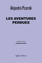 Couverture du livre « Les aventures perdues » de Alejandra Pizarnik aux éditions Ypsilon