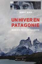 Couverture du livre « Un hiver en Patagonie - Requiem pour un vagabond » de Haon (Hervé) aux éditions Atelier Fol'fer