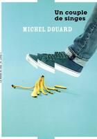 Couverture du livre « Un couple de singes » de Michel Douard aux éditions La Manufacture De Livres