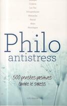 Couverture du livre « Philo antistress ; 500 pensées positives contre le stress » de Joel Berger aux éditions L'opportun