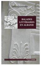Couverture du livre « Balades littéraires en Albanie » de Safet Kryemadhi aux éditions Ovadia